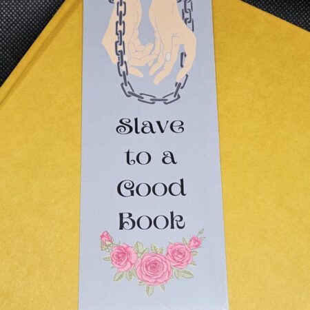 Slave to a Good Book Bookmark